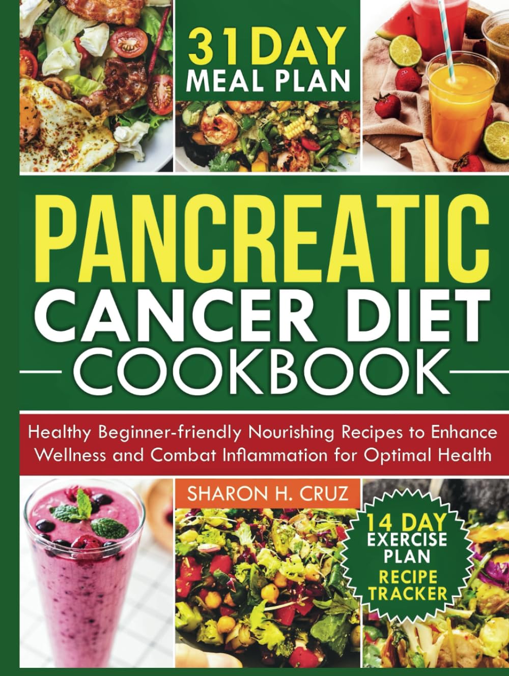 PANCREATIC CANCER DIET COOKBOOK: Healthy Beginner-Friendly Nourishing Recipes to Enhance Wellness and Combat Inflammation for Optimal Health