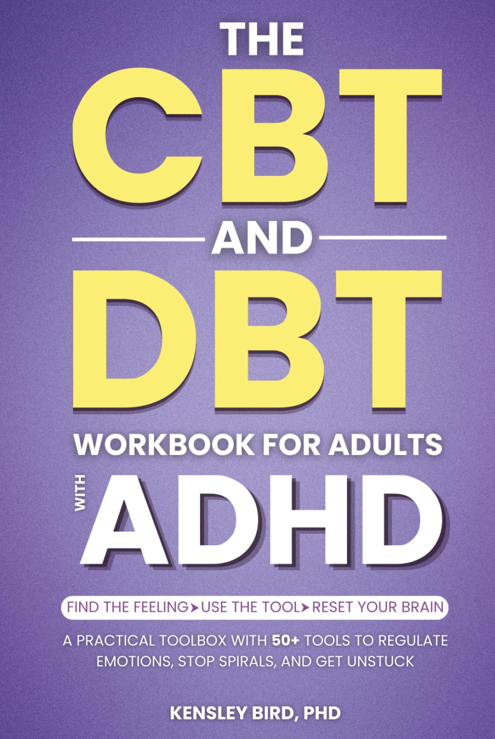 The CBT and DBT Workbook for Adults with ADHD: A Ready-to-Use Toolbox with 50+ Practical Tools for Emotional Overwhelm, Rejection Sensitivity, ... Dysfunction (The No-Fluff CBT Series)
