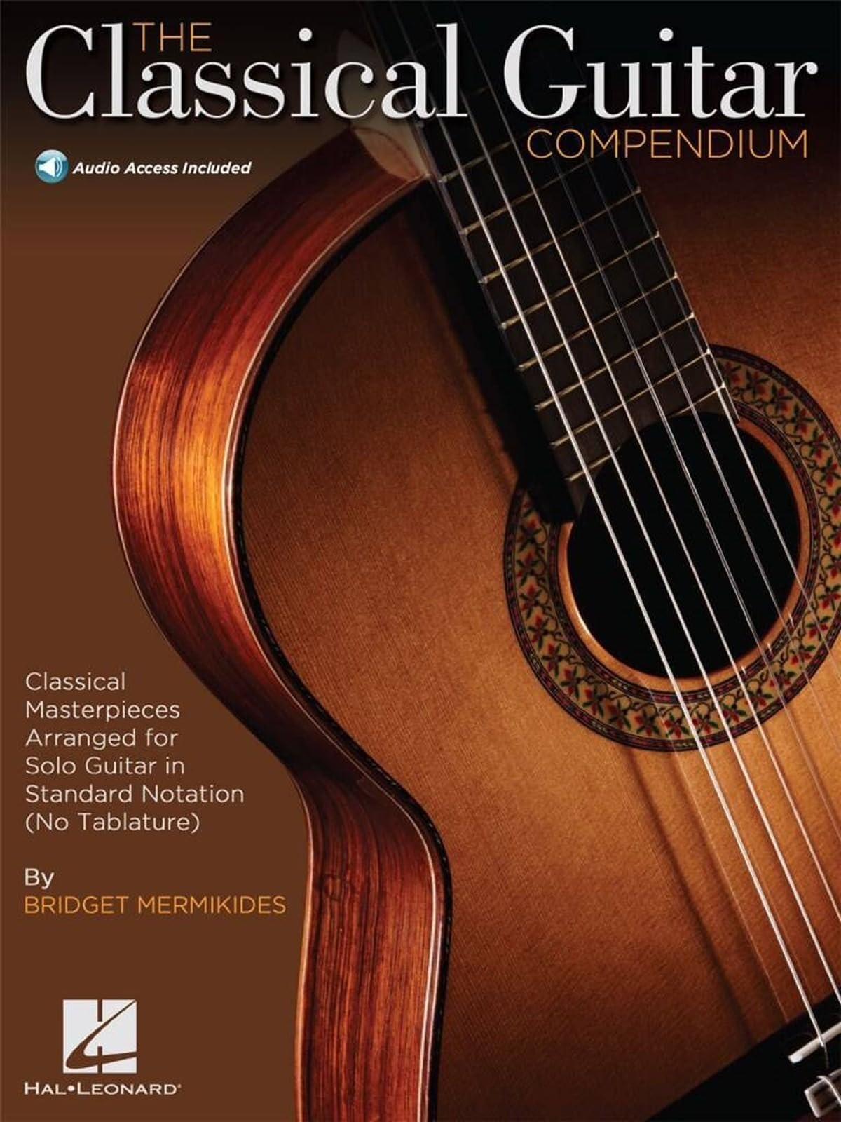 The Classical Guitar Compendium | Classical Guitar Sheet Music for Solo Performance | Masterpieces in Standard Notation for Intermediate to Advanced Guitarists | Book with Online Audio