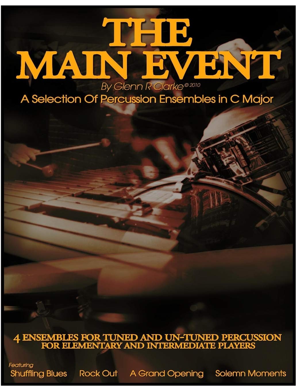 The Main Event - A selection Of Percussion Ensembles in C Major: Shuffling Blues,Rock Out,A Grand Opening,Solemn Moments: 6