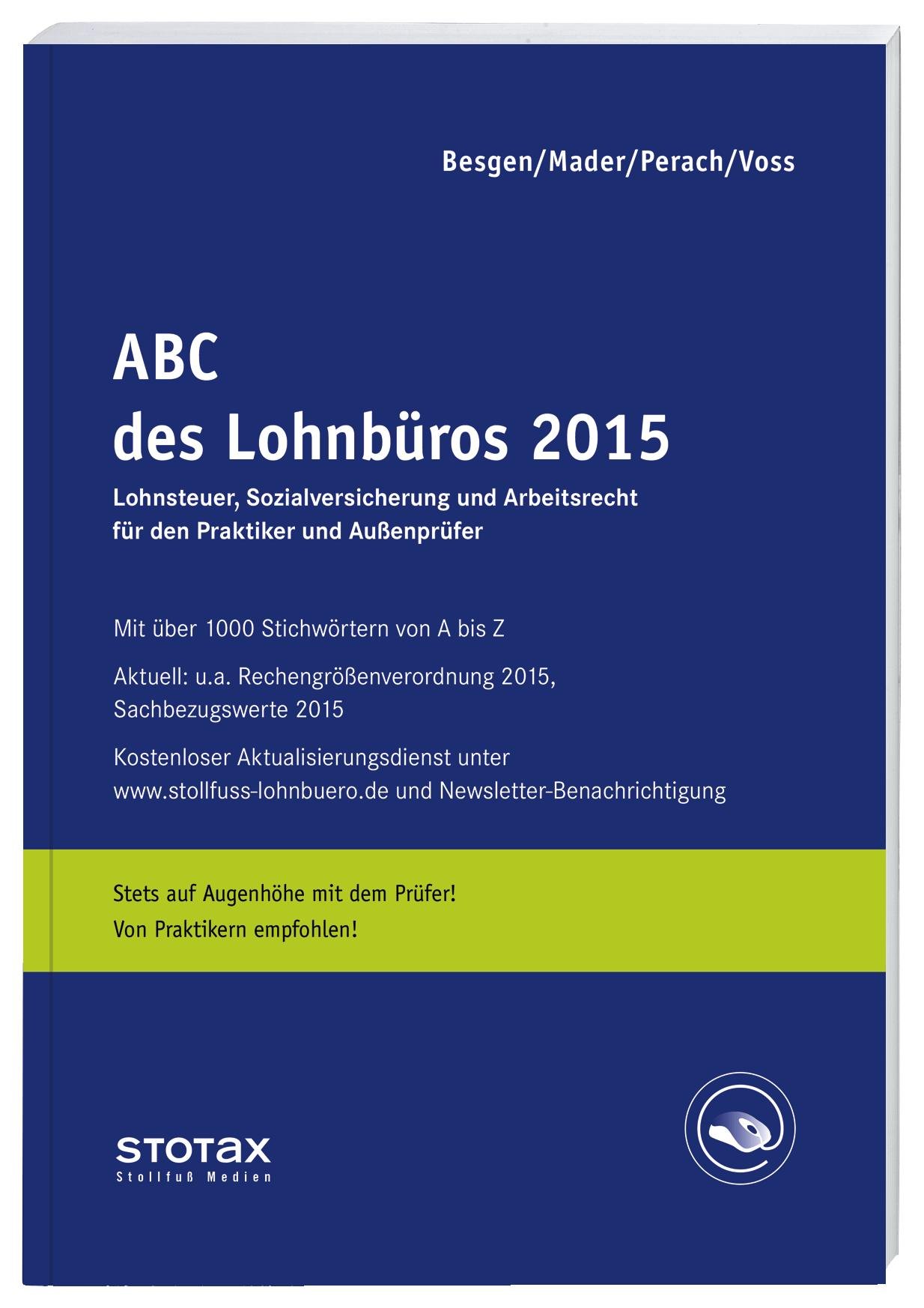 ABC des Lohnbüros 2015: Lohn- und Gehaltsabrechnung 2015 von A-Z. Lohnsteuer. Sozialversicherung. Mit Beiträgen zum Arbeitsrecht