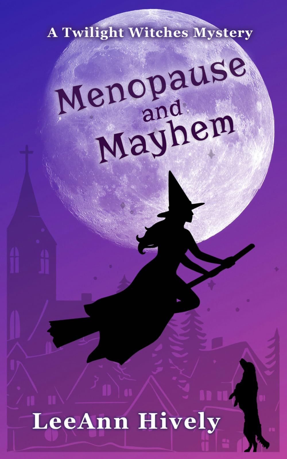 Menopause and Mayhem: A Twilight Witches Mystery (Twilight Witches Mysteries)