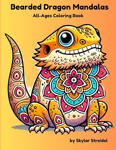Bearded Dragon Mandalas: All-Ages Coloring Book by Skylar Streidel (Bearded Dragon All Ages Coloring Books)