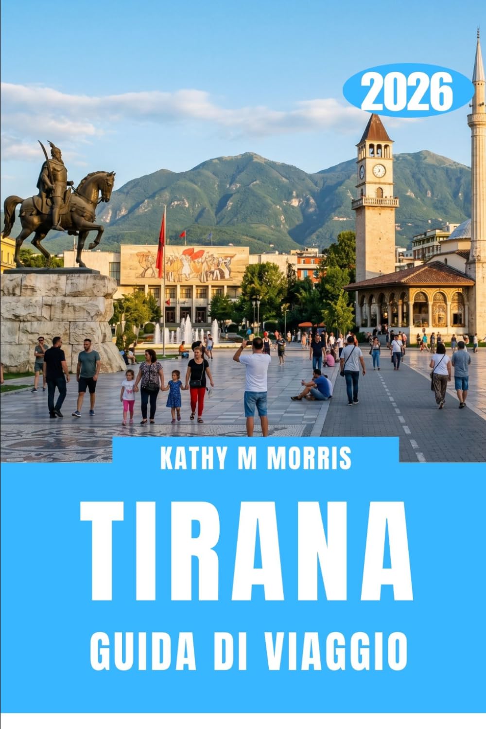 GUIDA DI VIAGGIO A TIRANA 2026: Una capitale in movimento: alla scoperta di una città che si svela passo dopo passo.