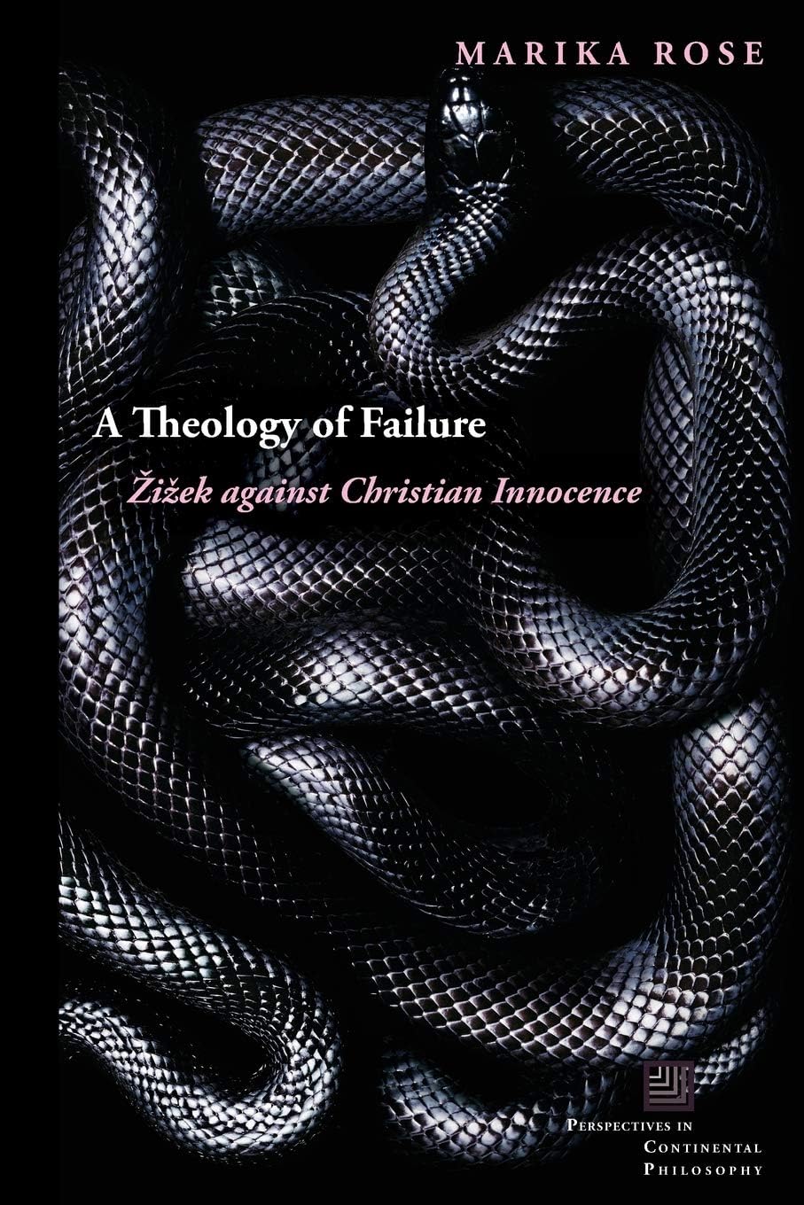 A Theology of Failure: Žižek against Christian Innocence (Perspectives in Continental Philosophy)