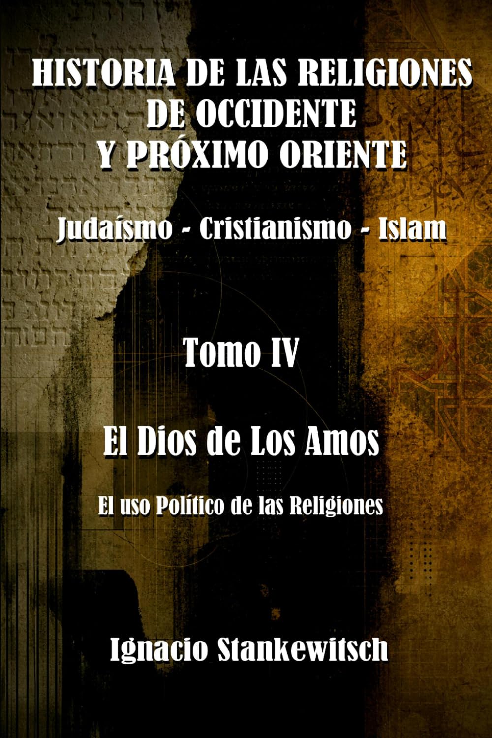 Historia de las Religiones de Occidente y Próximo Oriente. Tomo IV. El Dios de los Amos. Uso político de las religiones