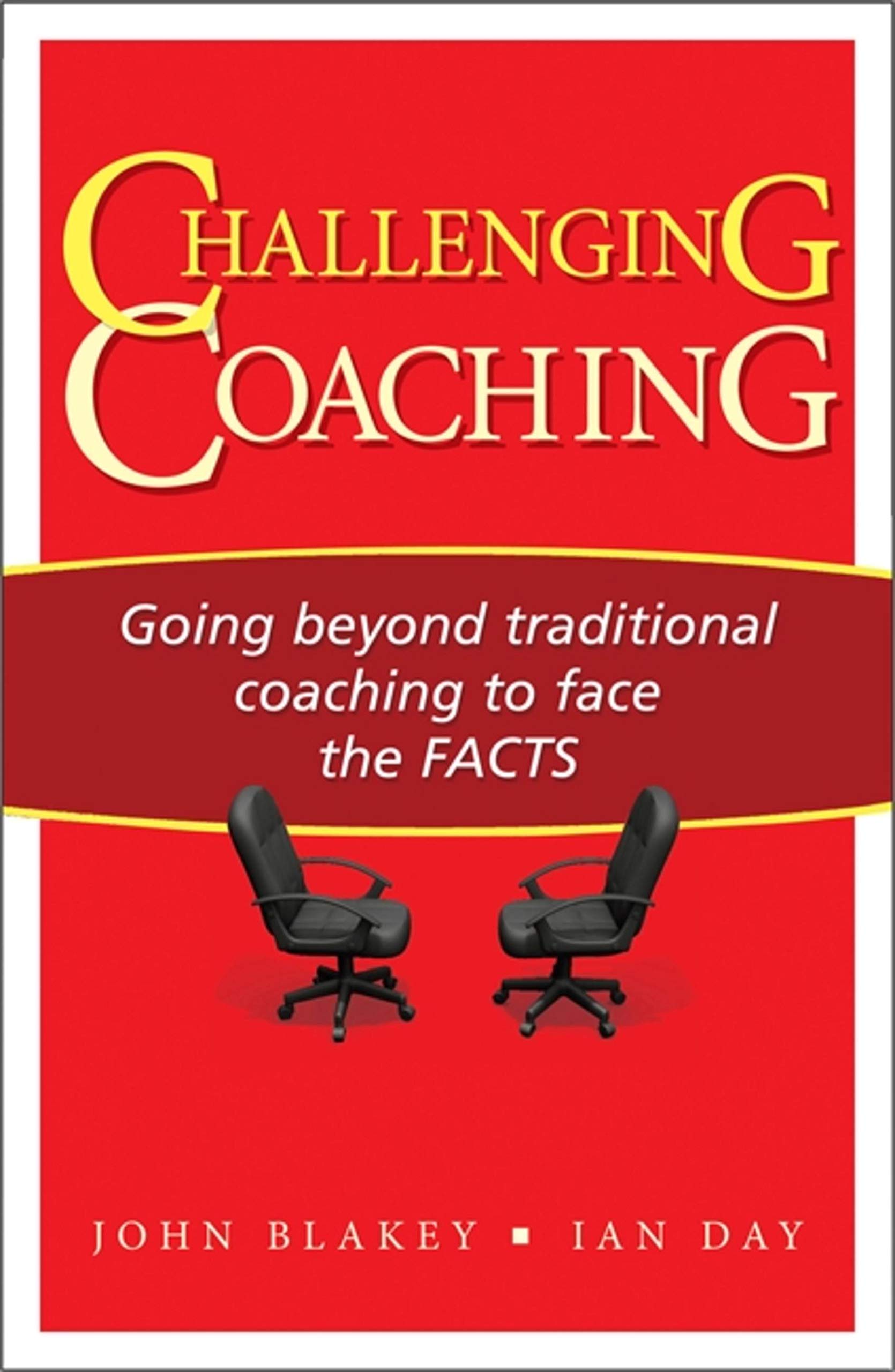 Challenging Coaching : Going Beyond Traditional Coaching to Face the FACTS
