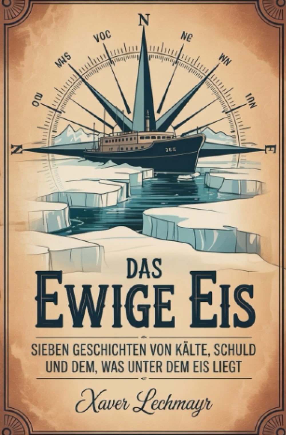 Das ewige Eis: Sieben Geschichten von Kälte, Schuld und dem, was unter dem Eis liegt