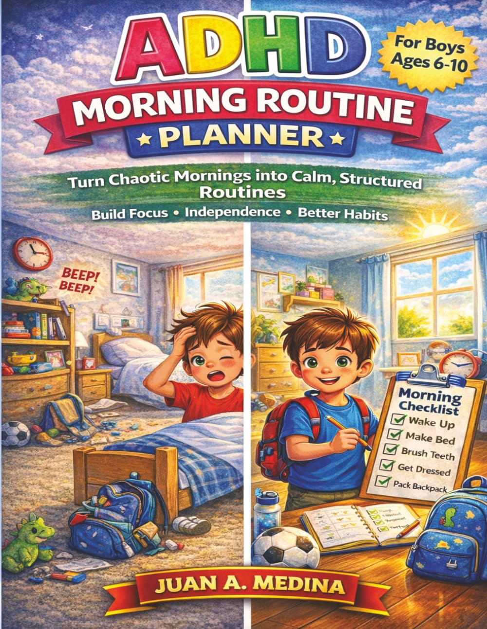 ADHD Daily Morning Routine For Kids ( Ages 6-10 ): Turn Chaotic Mornings into Calm, Structured Routines, Build Focus, Independence, and Better Habits