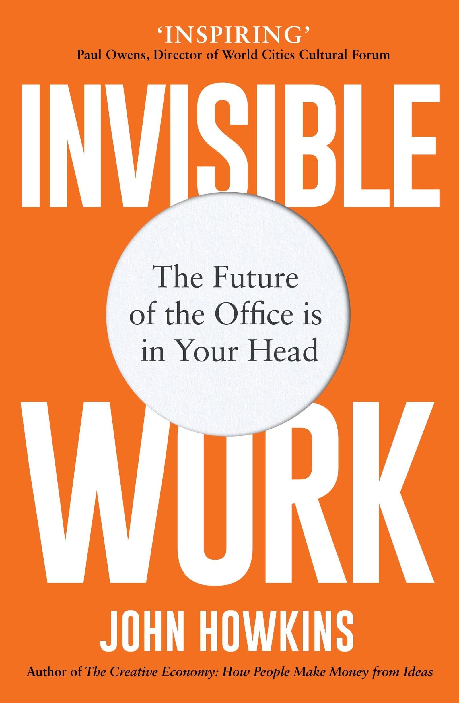 Invisible Work: The Future of the Office is in Your Head