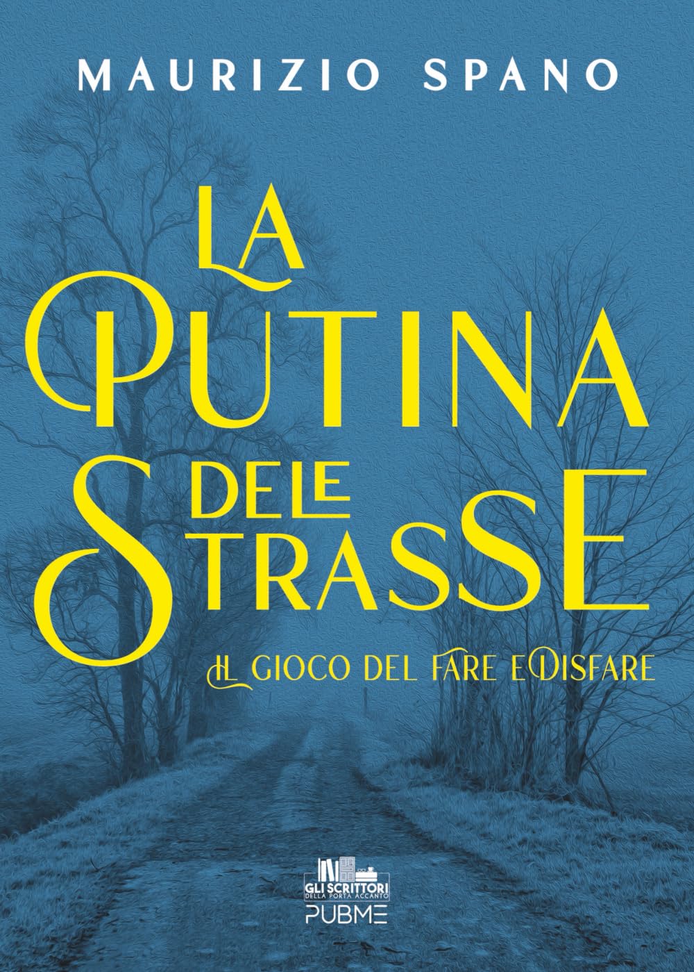 La Putina dele Strasse: Il gioco del Fare e Disfare (VOL. 1) - (Collana Gli scrittori della porta accanto - PubMe)