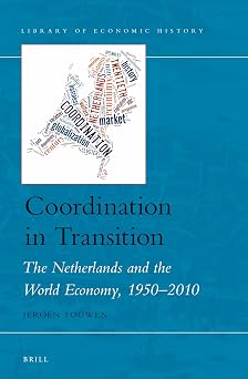Coordination in Transition: The Netherlands and the World Economy, 1950–2010-Wow! eBook