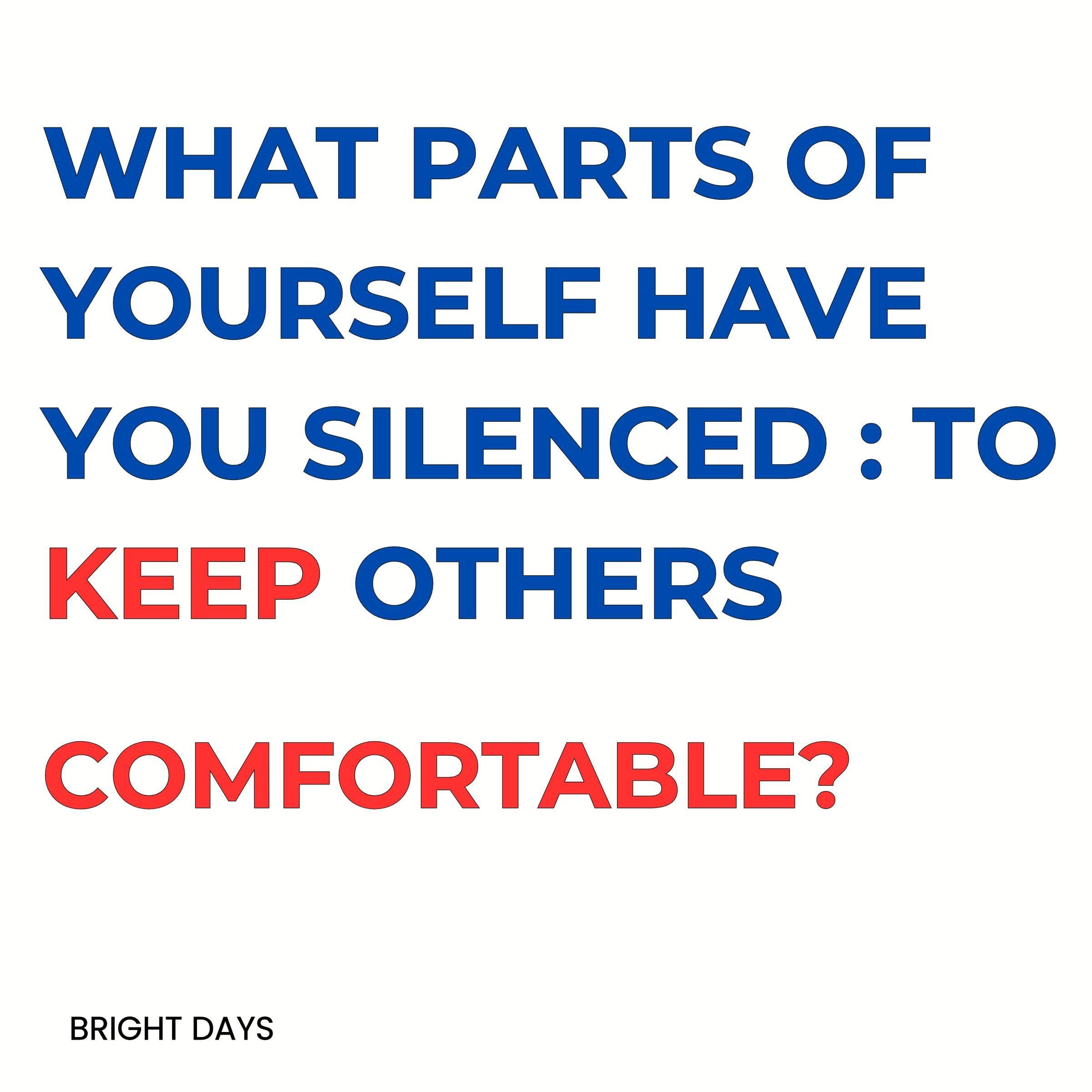 What Parts of Yourself Have You Silenced: To Keep Others Comfortable?