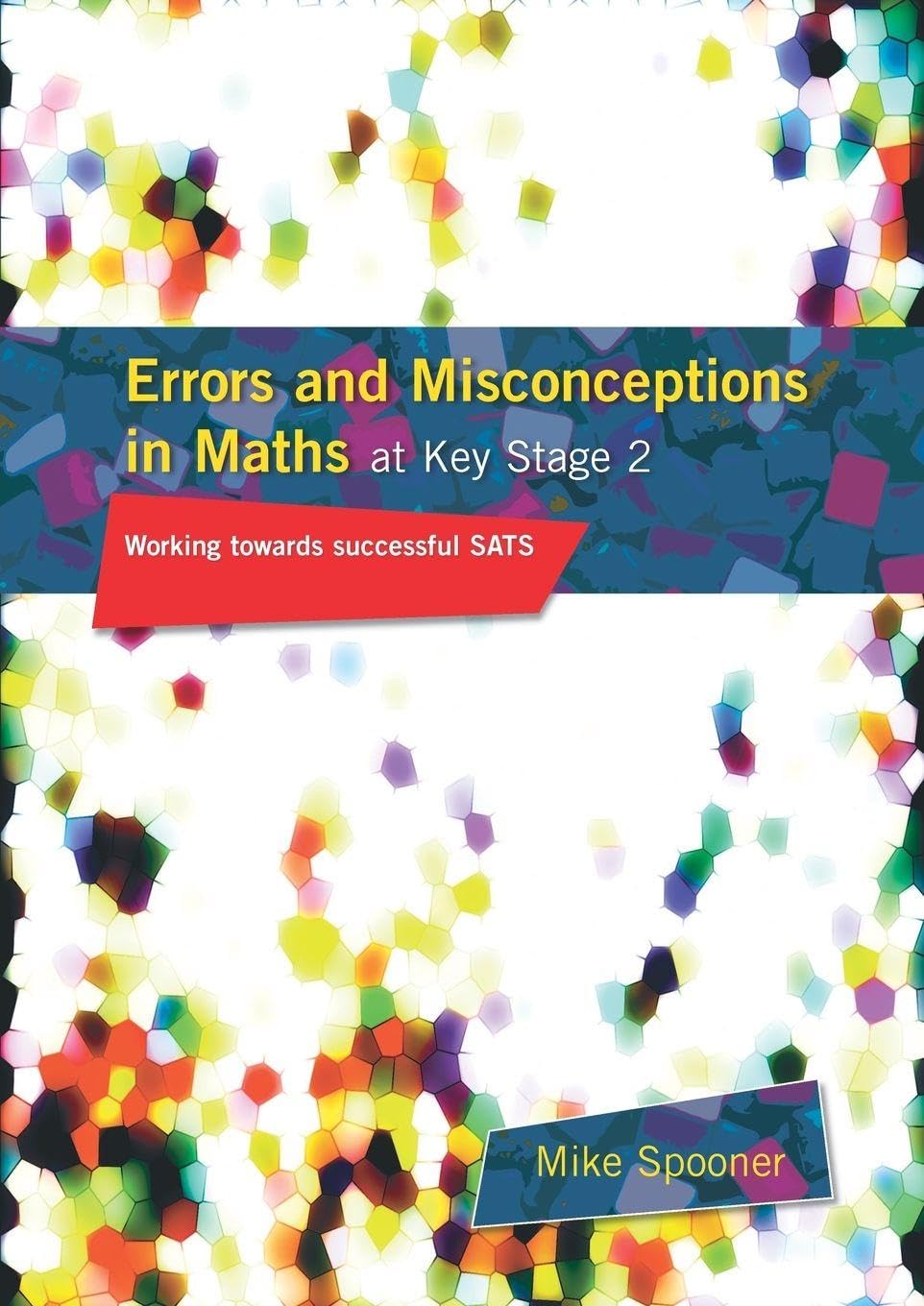 Errors and Misconceptions in Maths at Key Stage 2: Working Towards Successful SATS