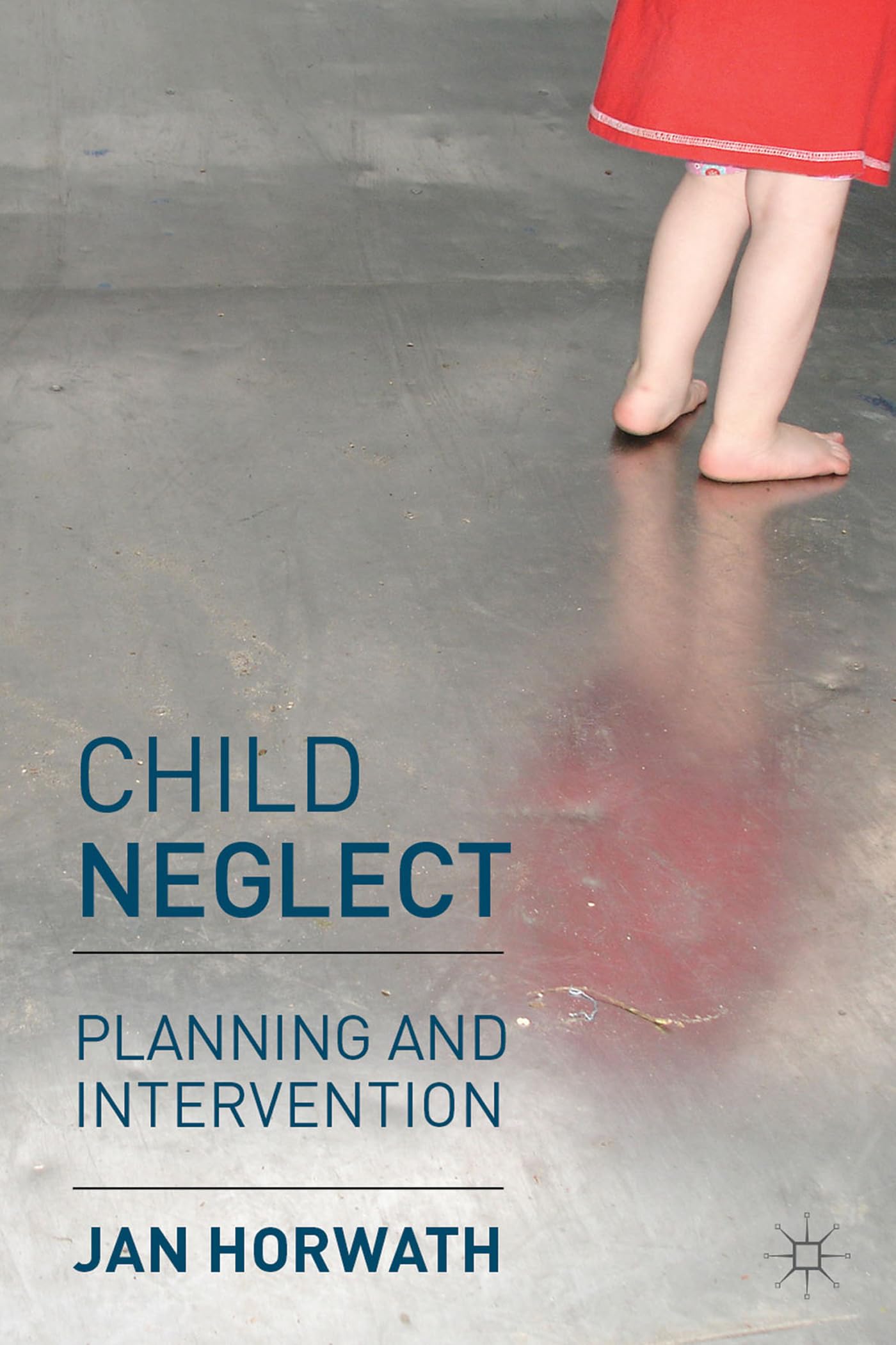 Child Neglect by Jan Horwath - 9780230206663
