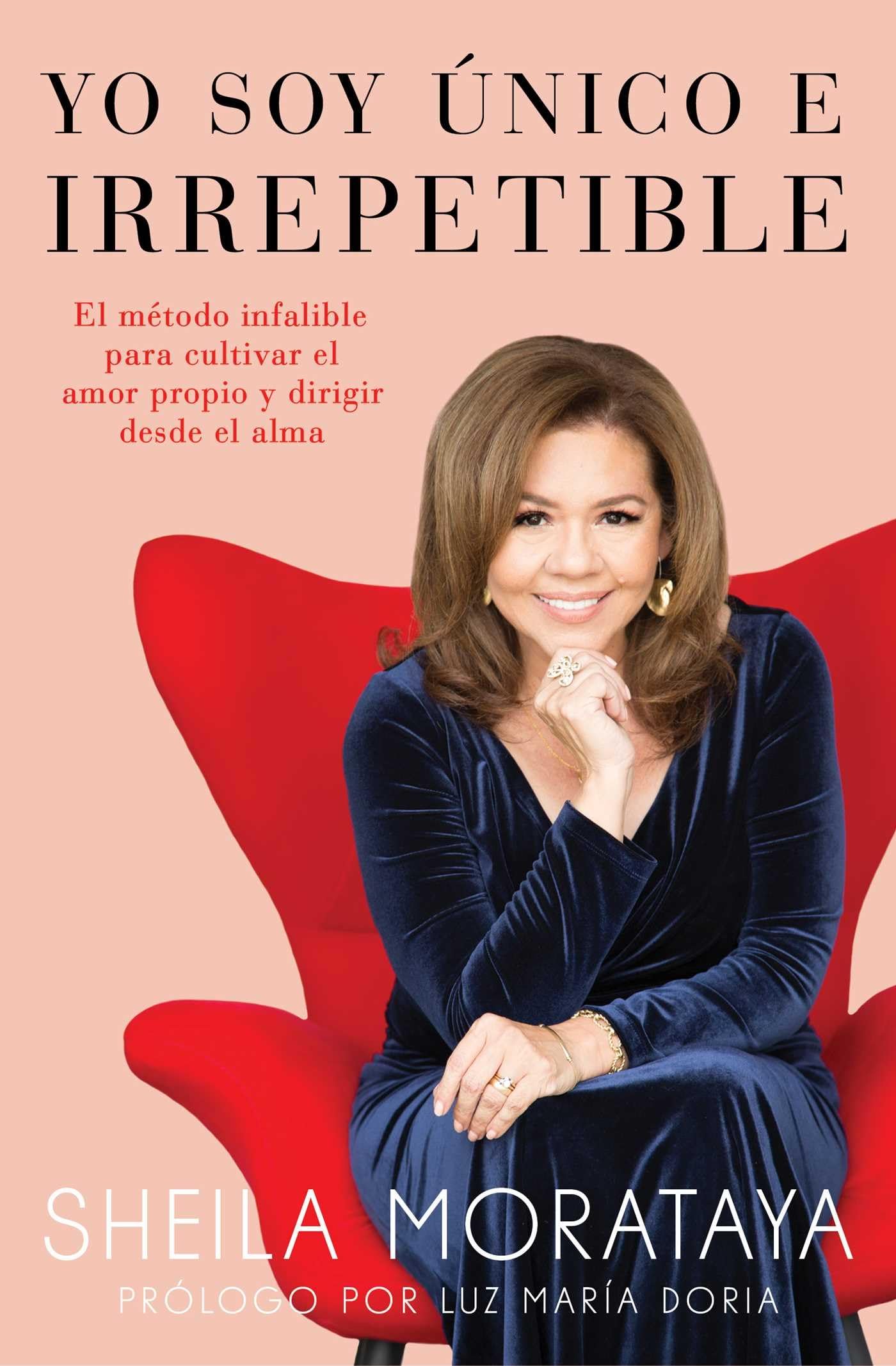 Yo soy unico e irrepetible: El metodo infalible para cultivar el amor propio y dirigir desde el alma (Atria Espanol) (Spanish Edition)