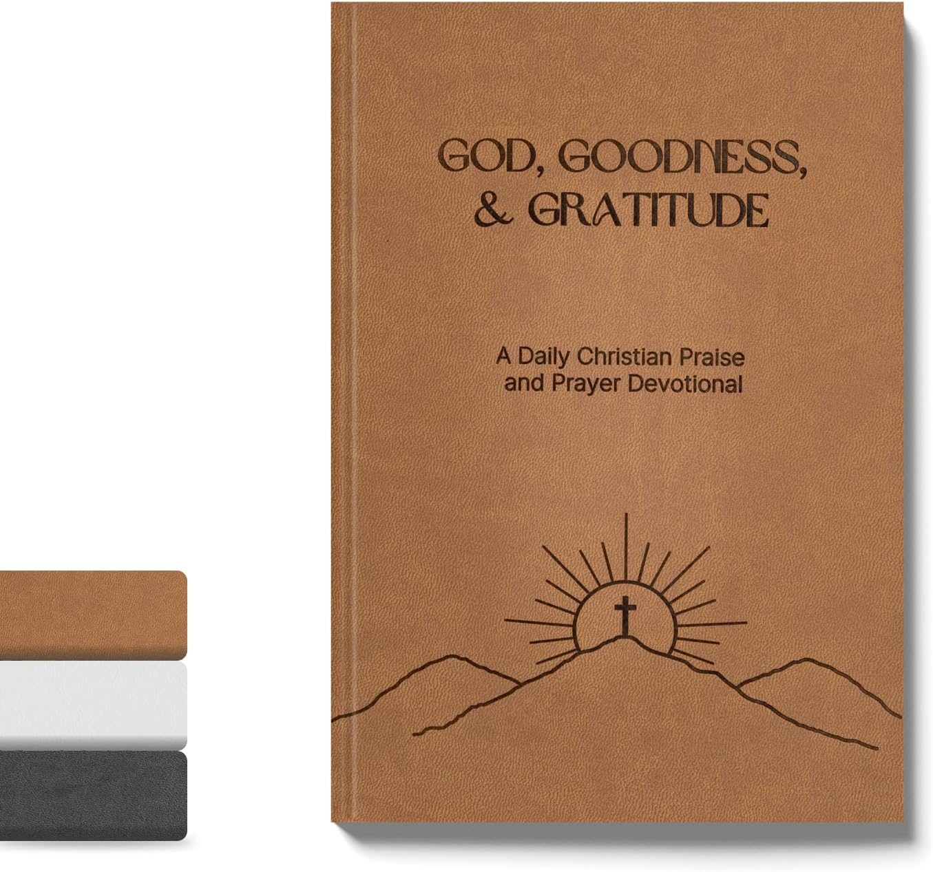 Christian Devotional Journal - God, Goodness & Gratitude - 2026 Faith-Based Gratitude and Prayer Journal for Daily Prayers, Bible Study, and Spiritual Growth - Light Brown Leather Hardcover