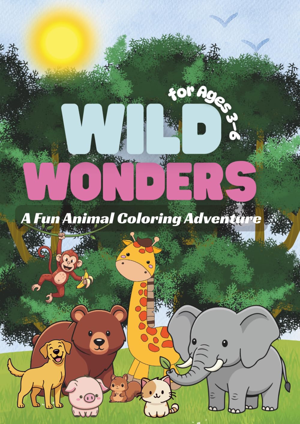 WILD WONDERS: A Fun Animal Coloring Adventure for Ages 3–6