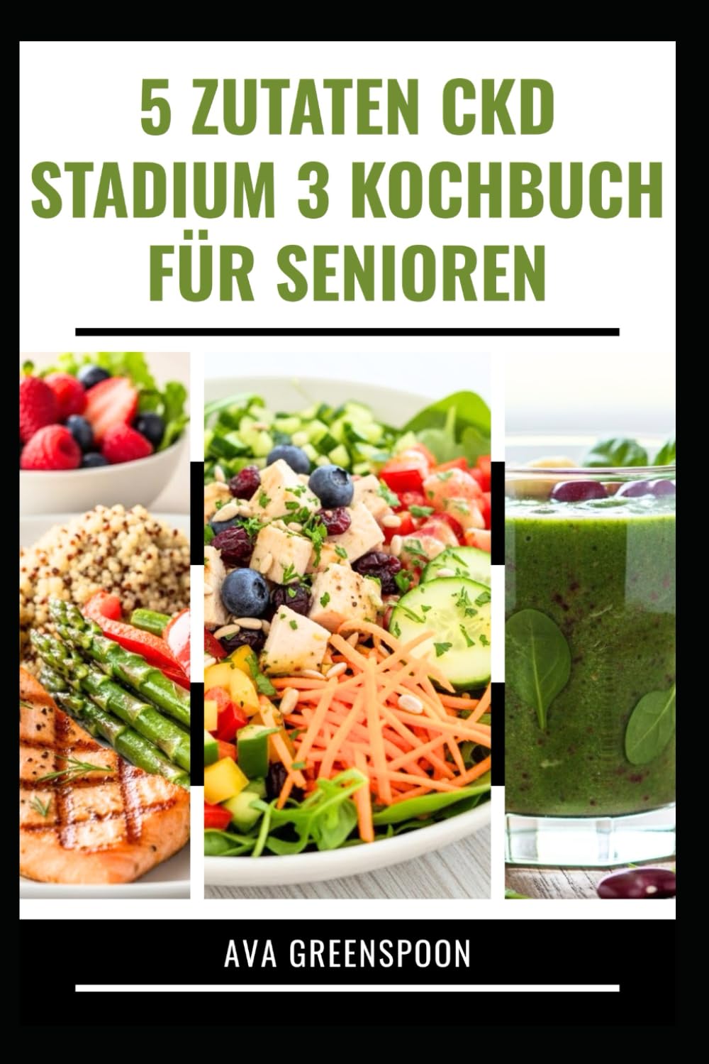 5 ZUTATEN CKD STADIUM 3 KOCHBUCH FÜR SENIOREN: Köstliche natriumarme Rezepte zur Verbesserung der Nierenfunktion bei Erwachsenen