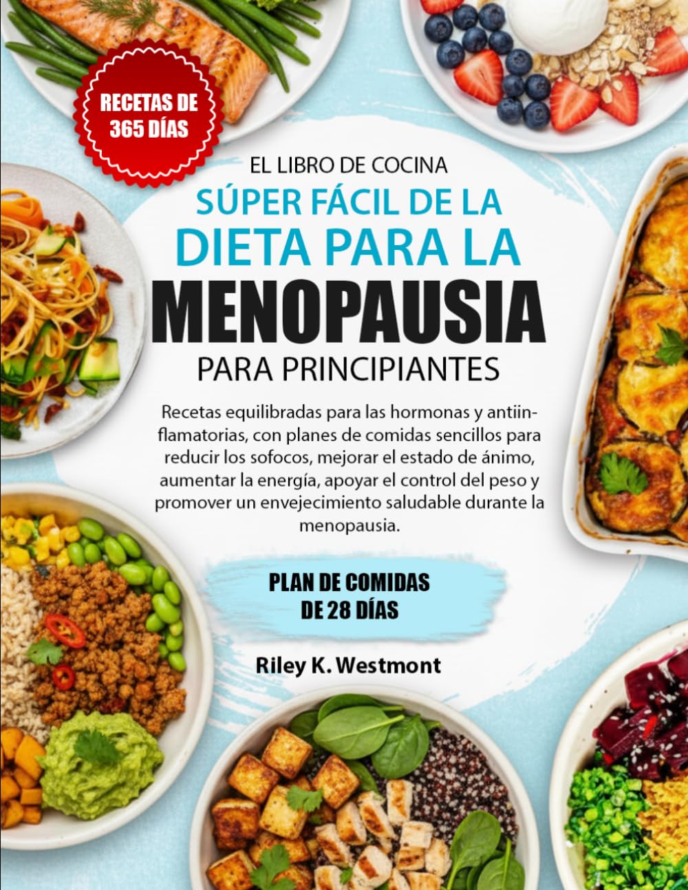 EL LIBRO DE COCINA SÚPER FÁCIL DE LA DIETA PARA LA MENOPAUSIA PARA PRINCIPIANTES: Recetas equilibradas para las hormonas y antiinflamatorias, con ... el estado de ánimo, aumentar la energía, a...