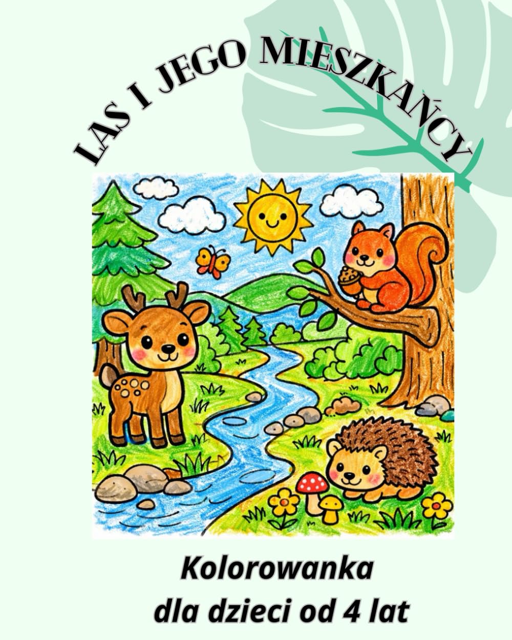 LAS I JEGO MIESZKAŃCY: Kolorowanka dla dzieci od lat 4. Leśne zwierzęta, drzewa i przyroda. Proste ilustracje do kreatywnej zabawy.