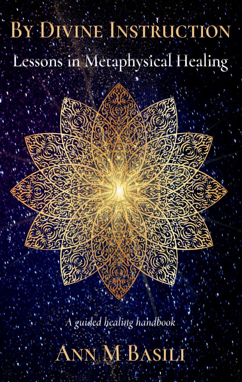 By Divine Instruction: Lessons in Metaphysical Healing: A guided healing handbook