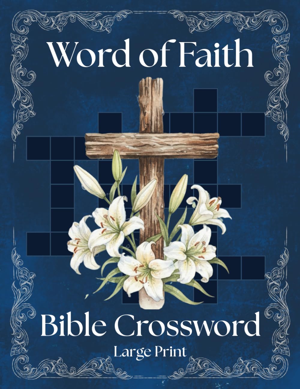 Word of Faith - Bible Crossword Puzzle Book for Adults & Seniors: 50 Large Print Puzzles to Strengthen Your Faith
