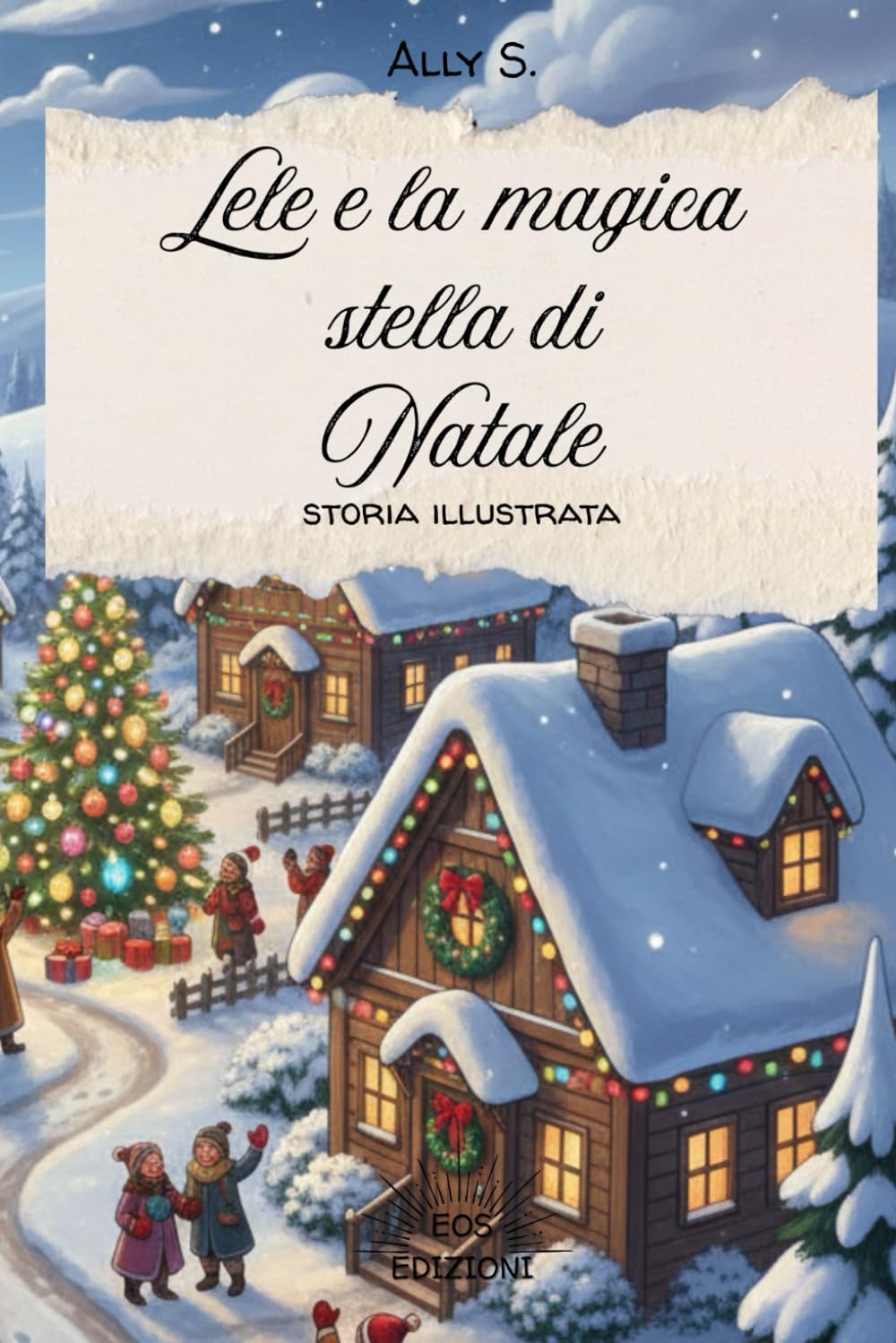 LELE E LA MAGICA STELLA DI NATALE - STORIA ILLUSTRATA DI NATALE 0-8 ANNI