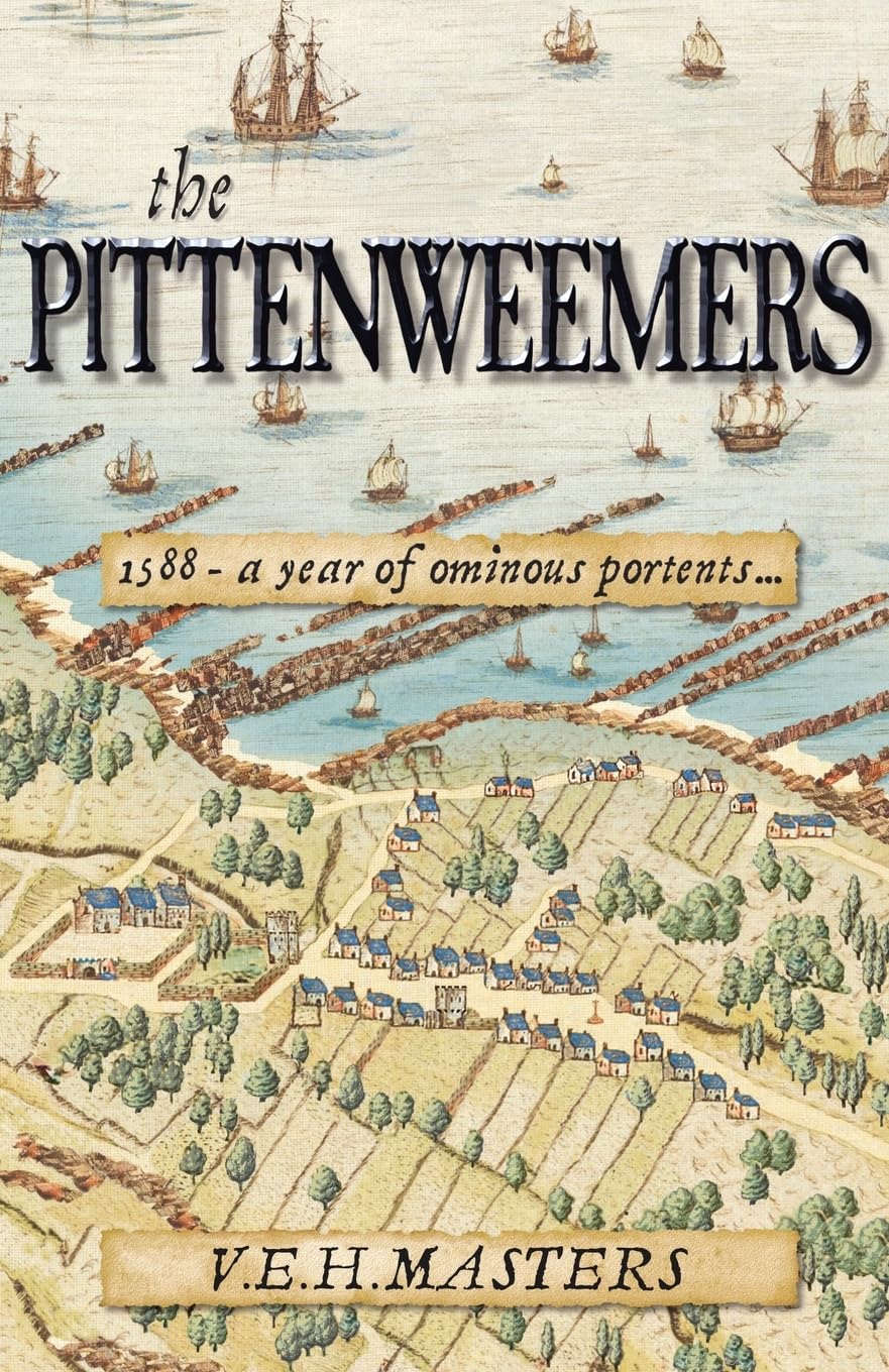 The Pittenweemers: Outstanding 16th Century Historical Fiction based on real events (The Seton Chronicles)