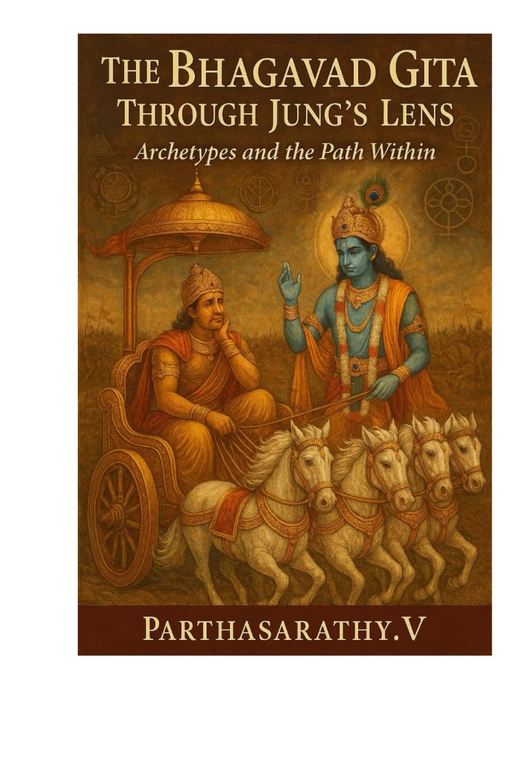 The Bhagavad Gita Through Jung's Lens: Archetypes and the Path Within (Jungian Philosophy decoded)