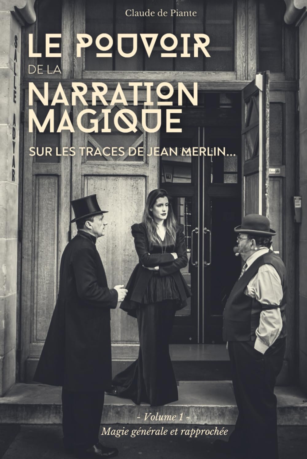 Le Pouvoir de la narration magique: Sur les traces de Jean Merlin - Volume 1 : magie générale et rapprochée