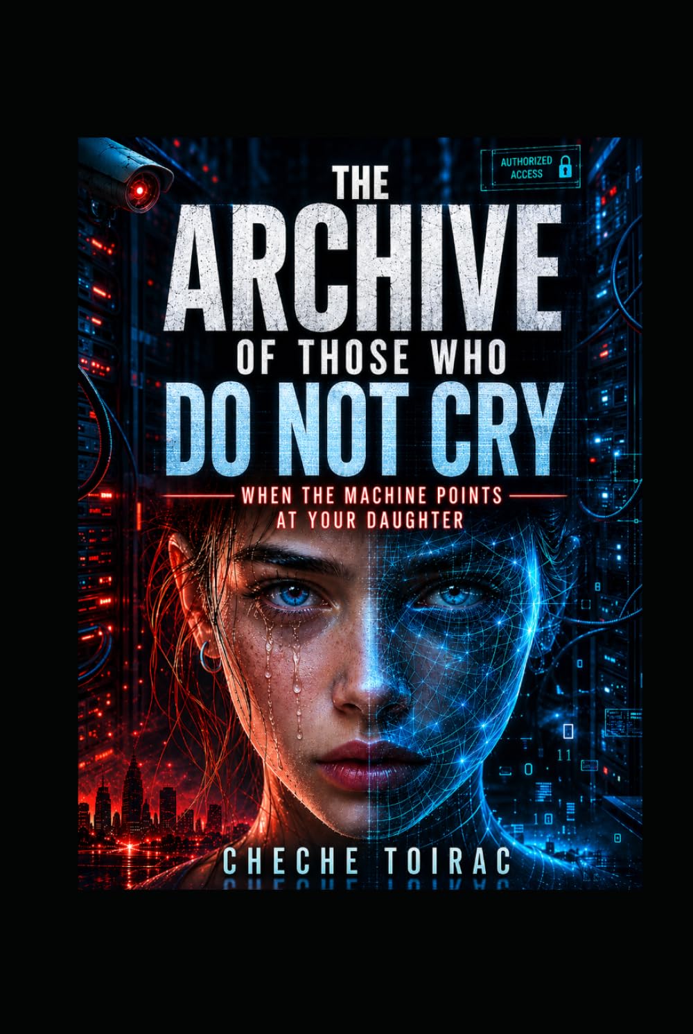 THE ARCHIVE OF THOSE WHO DO NOT CRY: When the Machine Points at Your Daughter
