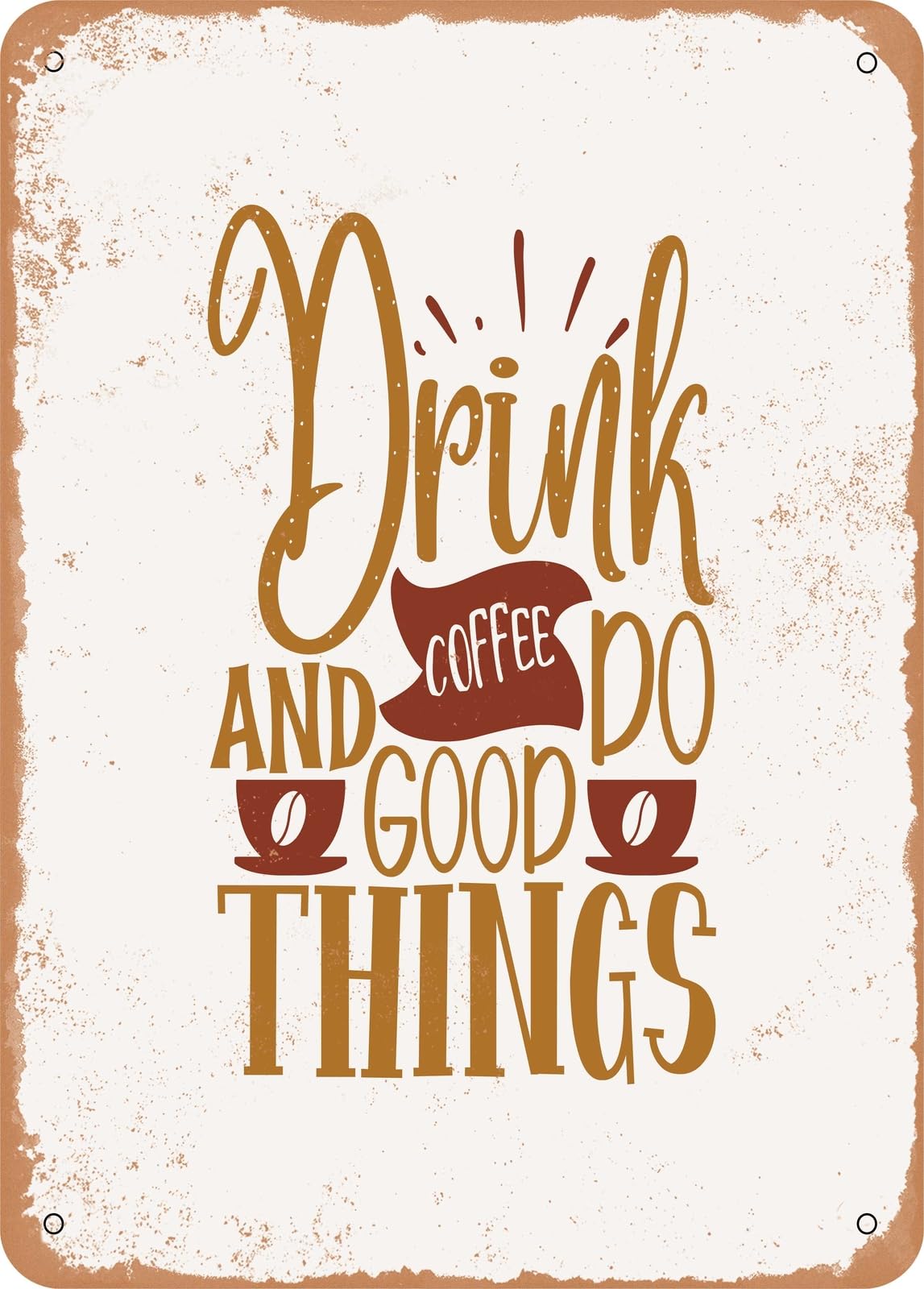 Metal Sign - Drink Coffee and Do Good Things - Vintage Rusty Look home decor