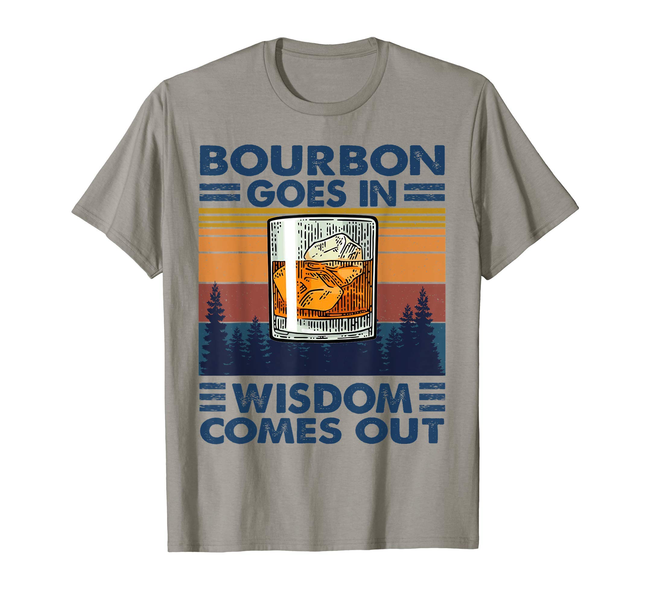 Bourbon Goes in Wisdom Comes Out Bourbon Drinking Lover Gift T-Shirt