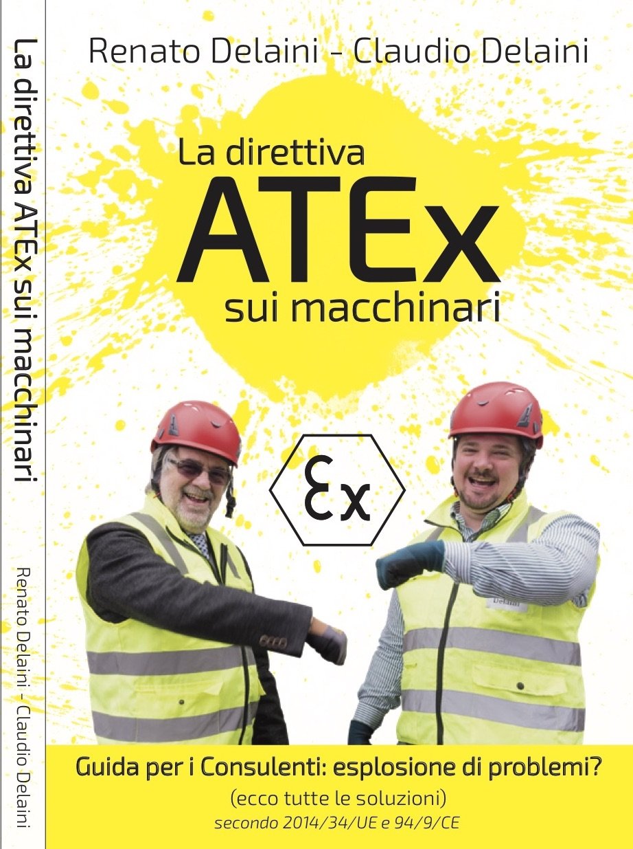 La direttiva ATEx sui macchinari. Guida per consulenti: esplosione di problemi? Secondo 2014/34/UE e 94/9/CE (Odore di fabbrica) (Italian Edition)