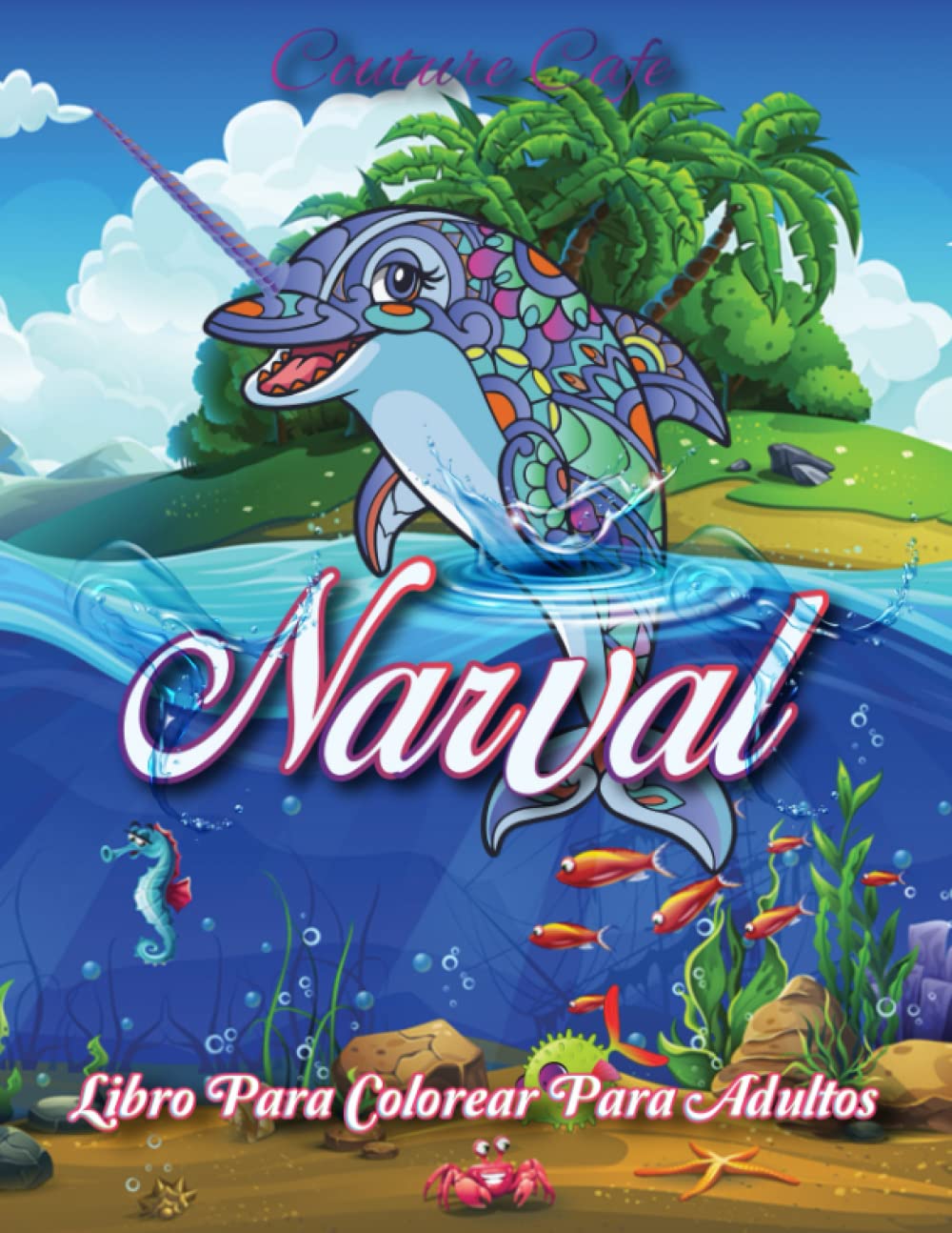 Narval Libro Para Colorear Para Adultos: Ilustraciones Relajantes de Narval para Coloristas Adultos (Spanish Edition)