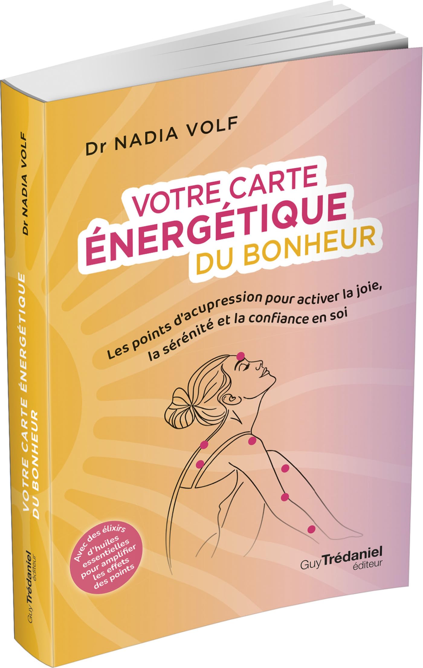 Votre carte énergétique du bonheur: Les points d'acupression pour activer la joie, la sérénité et la confiance en soi