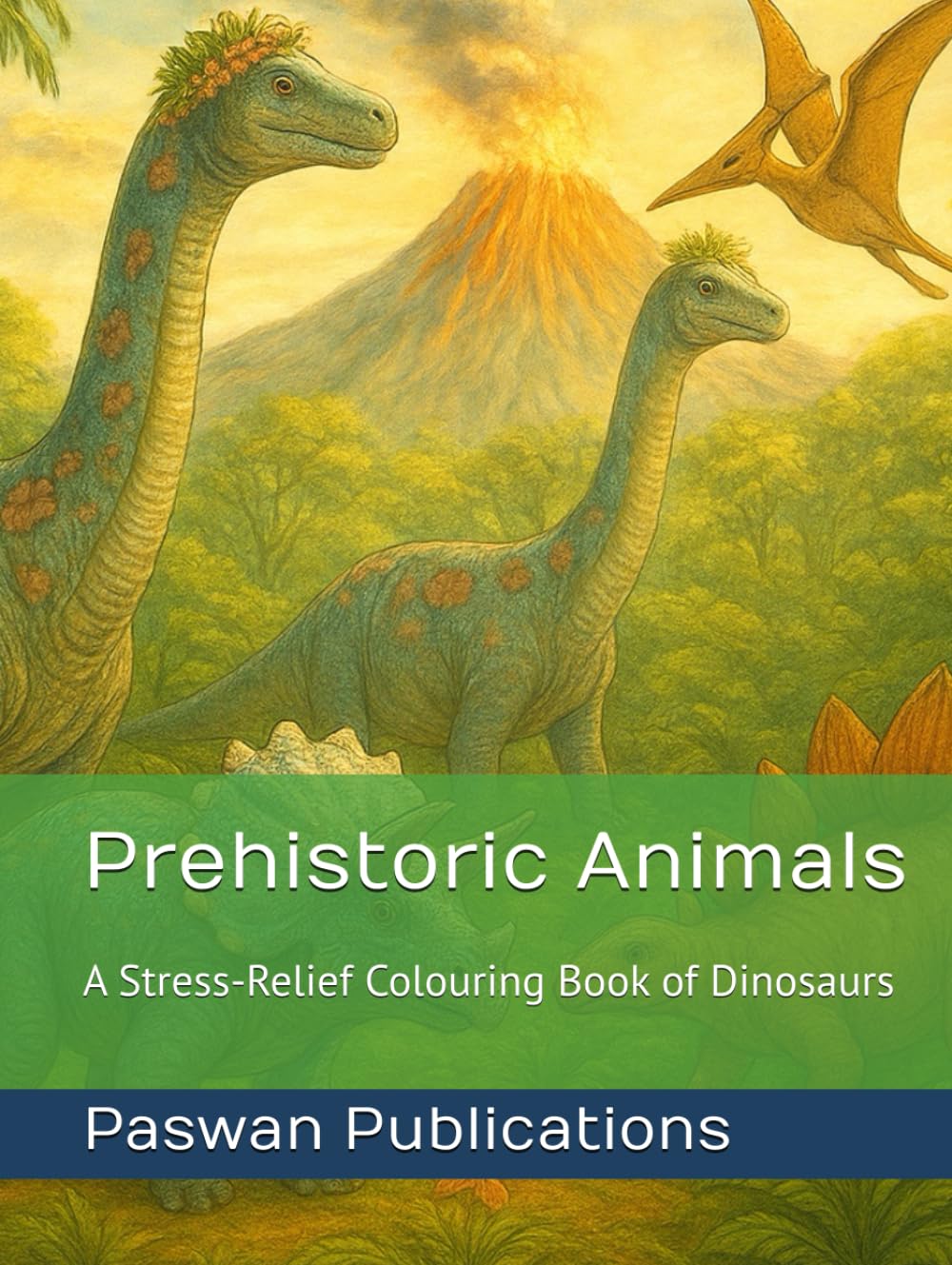 Prehistoric Animals: A Stress-Relief Colouring Book of Dinosaurs