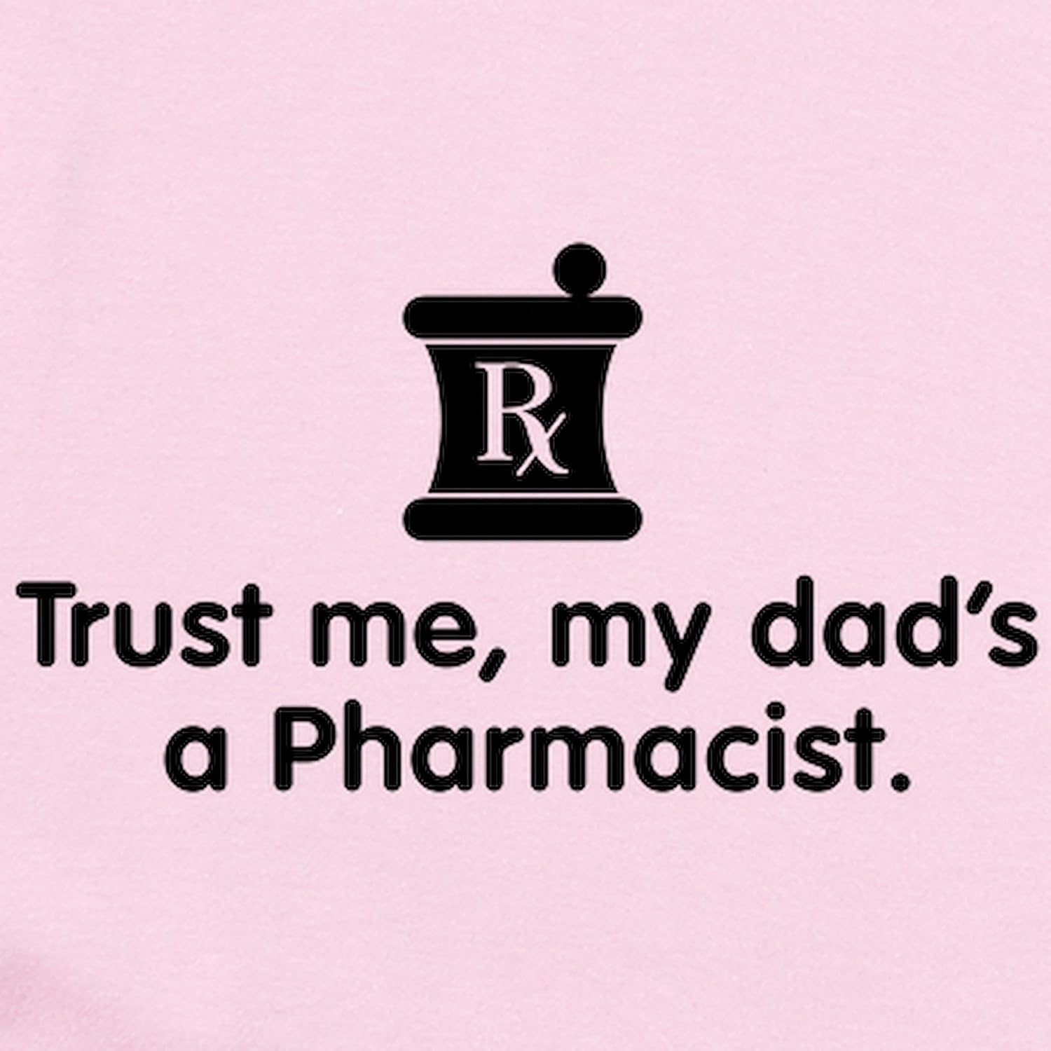 CafePress Trust Me My Dad's A Pharmacist Infant Bodysuit Cute Infant Bodysuit Baby Romper