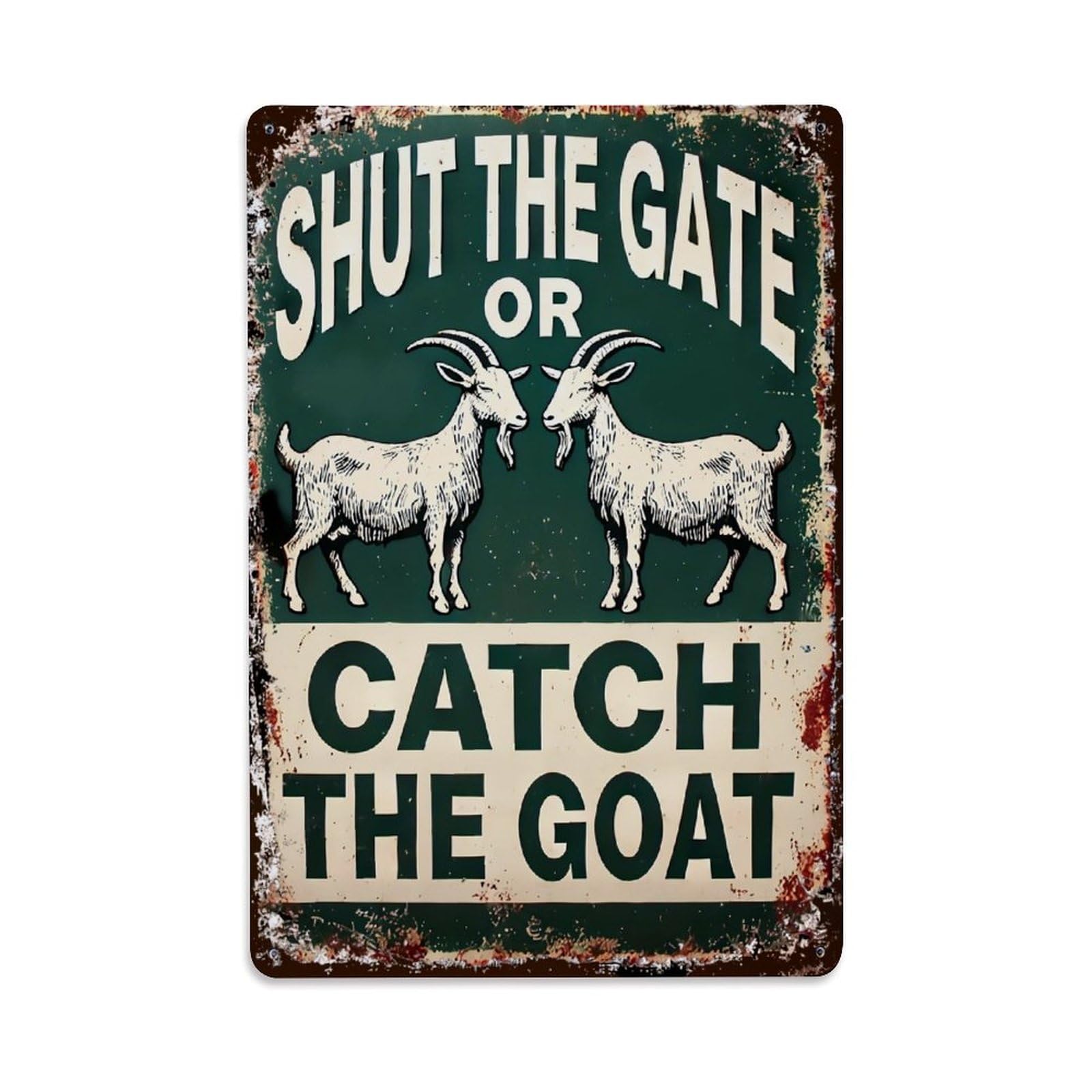 Shut The Gate Or Catch The Goat Retro Metal Tin Sign, Vintage Decor Art Poster for Bar, Home, Man Cave, Kitchen, Laundry Room Gift 8x12Inch