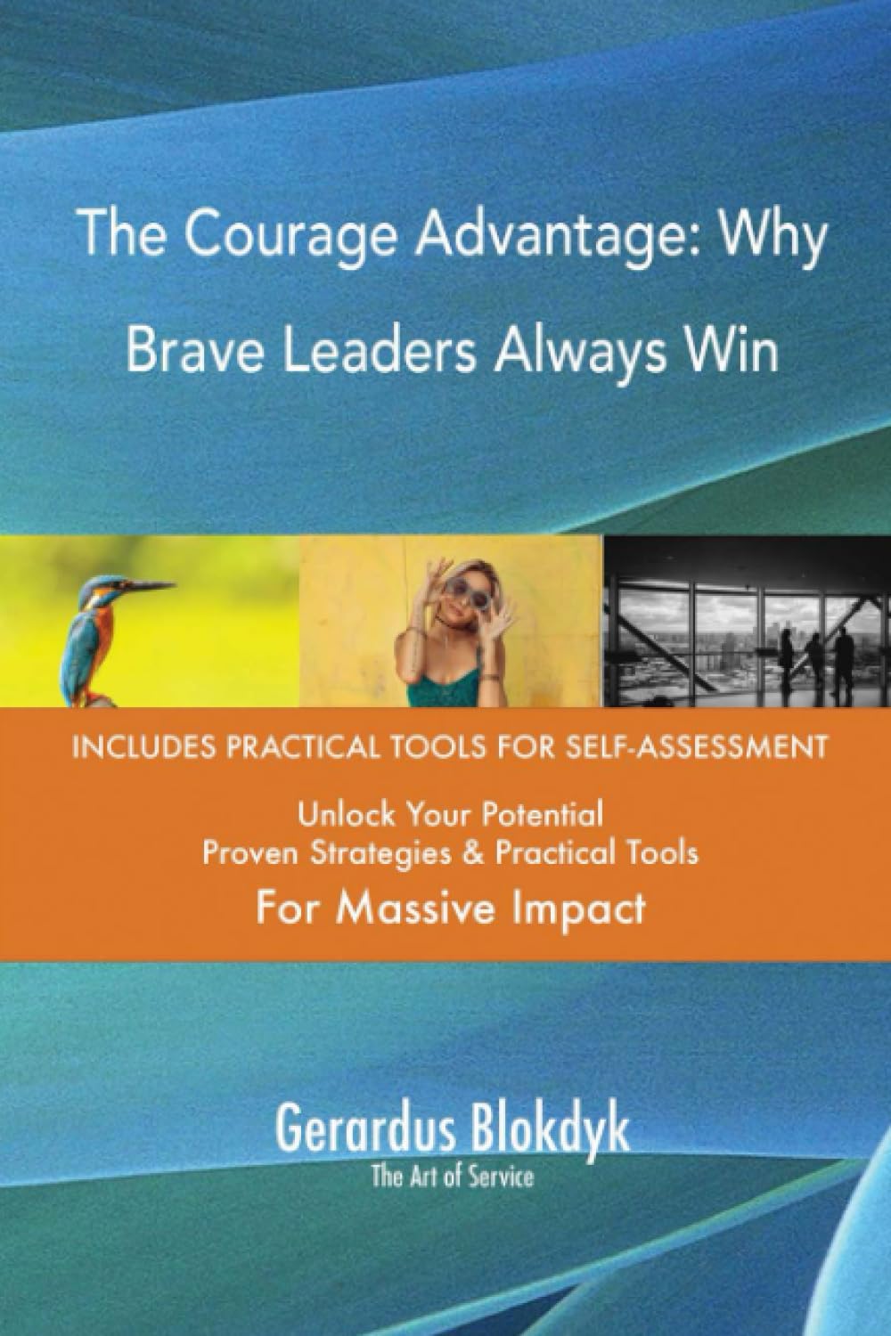 The Courage Advantage: Why Brave Leaders Always Win