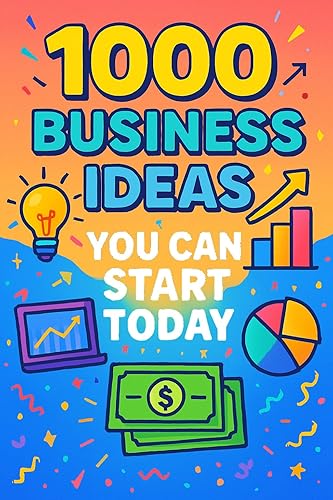 1000 Business Ideas You Can Start Today: No money? No