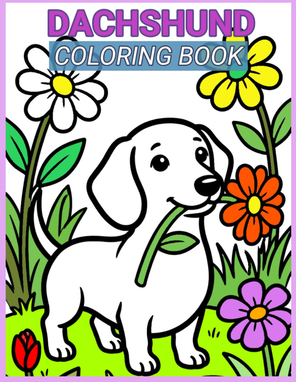 Dachshund Coloring Book for Kids and Adults: Cute, Easy, Fun Pages with Bold Lines Featuring Adorable Puppies, Cozy Scenes, Fun Patterns, and Stress-Relieving Designs