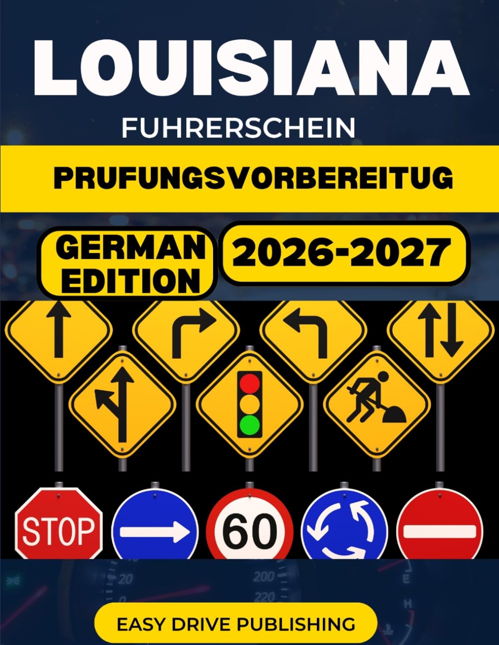 LOUISIANA-FUHRERSCHEIN Prufungsvorbereitung: Ihr vollstandiger Lernleitfaden zum Bestehen der OMV-Fuhrerscheinprufung, sowohl schriftlich als auch praktisch.