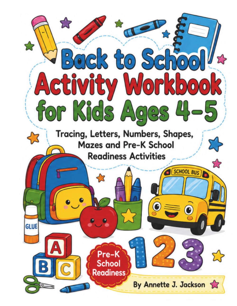 Back to School Activity Workbook for Kids Ages 4–5: Tracing, Letters, Numbers, Shapes, Mazes and Pre-K School Readiness Activities