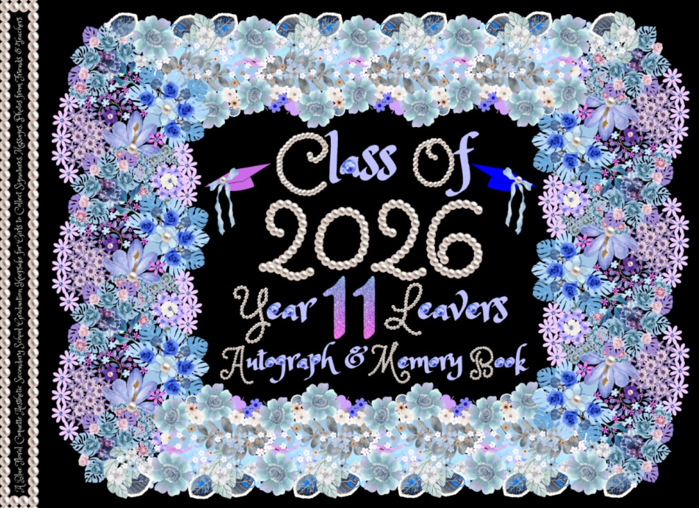 Year 11 Leavers Autograph & Memory Book: A Blue Floral Coquette Aesthetic Secondary School Graduation Keepsake for Girls to Collect Signatures, Messages, Photos from Friends & Teachers