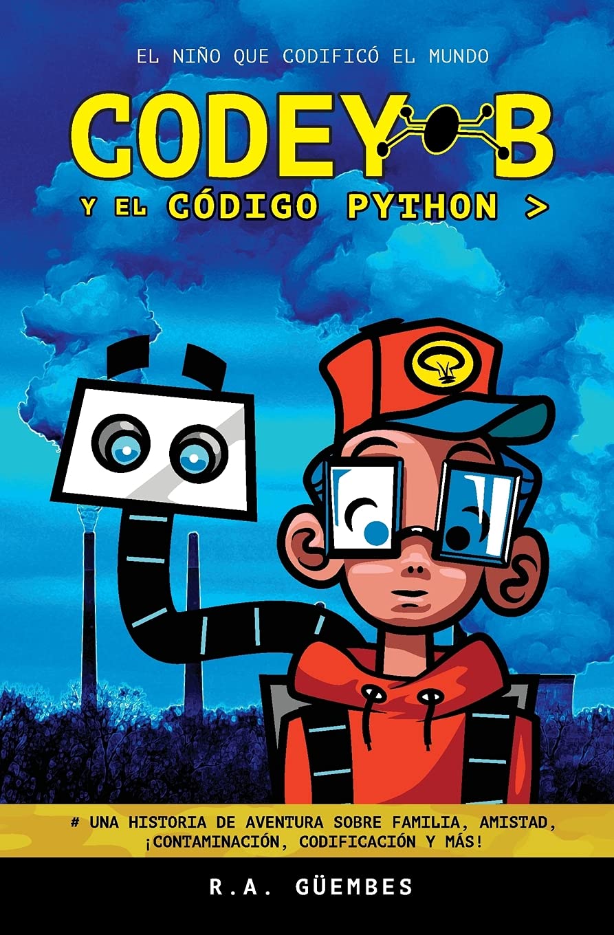 Codey-B y El Código Python: El Niño Que Codificó El Mundo: 1