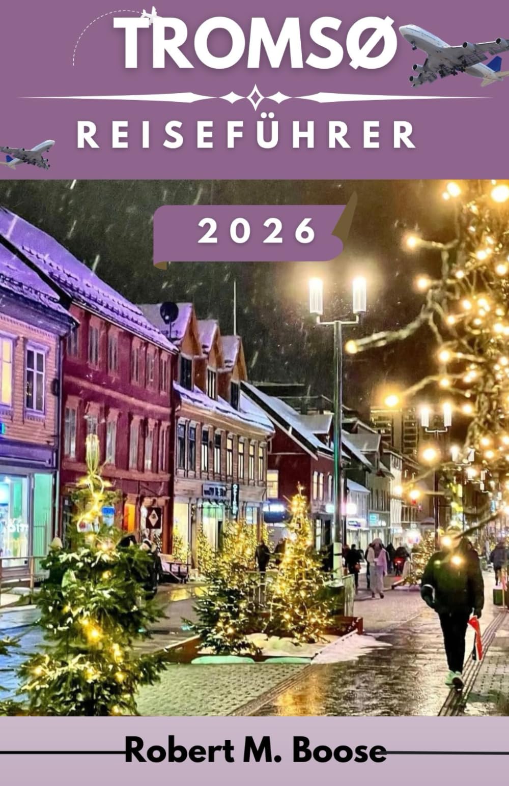 TROMSØ REISEFÜHRER 2026: Erkunden Sie majestätische Fjorde, einzigartige Kultur und arktische Abenteuer im Land der Mitternachtssonne und der Nordlichter