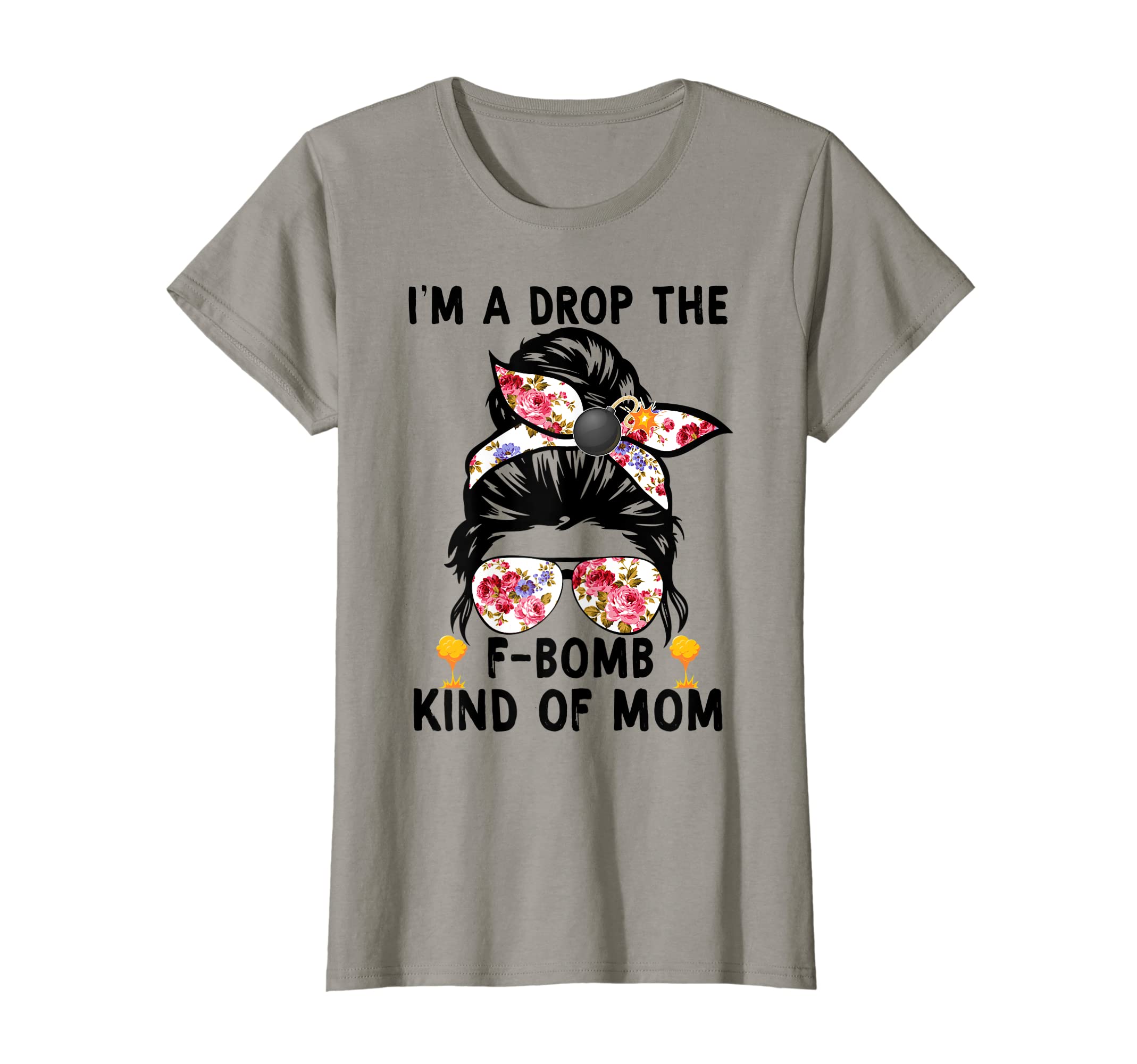Womens lEOO Messy Bun I'm Drop The FBomb Kind Of Mom F Bomb Mom T-Shirt
