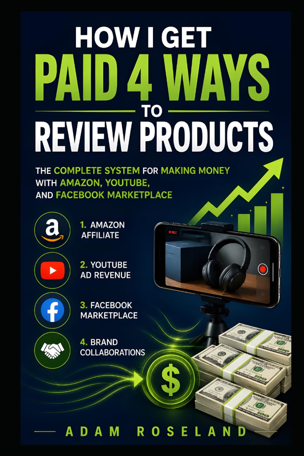 How I Get Paid 4 Ways to Review Products: The Complete System for Making Money with Amazon, YouTube, and Facebook Marketplace